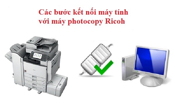Các bước thực hiện kết nối máy tính với máy photocopy Ricoh